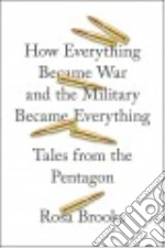 How Everything Became War and the Military Became Everything
