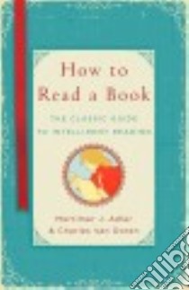 How to Read a Book libro in lingua di Adler Mortimer J., Van Doren Charles Lincoln