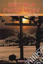 Don’t Be a Foolish Virgin!