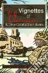 Vignettes of Vietnam & Other Colorful Short Stories libro str