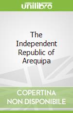 The Independent Republic of Arequipa