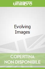 Evolving Images libro in lingua di Glickman Nora (EDT), Huberman Ariana (EDT)