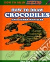 How to Draw Crocodiles and Other Reptiles libro str