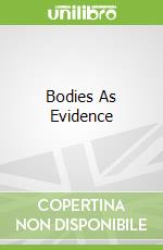 Bodies As Evidence