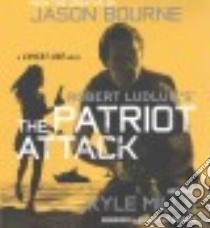 Robert Ludlum's the Patriot Attack (CD Audiobook) libro in lingua di Mills Kyle, Woodman Jeff (NRT)