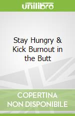 Stay Hungry & Kick Burnout in the Butt libro str