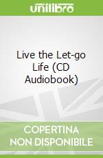 Live the Let-go Life (CD Audiobook)