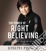 The Power of Right Believing (CD Audiobook)
