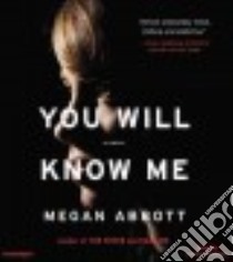 You Will Know Me (CD Audiobook) libro in lingua di Abbott Megan, Fortgang Lauren (NRT)