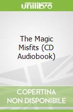 The Magic Misfits (CD Audiobook)