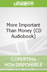 More Important Than Money (CD Audiobook)