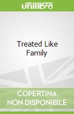 Treated Like Family libro str