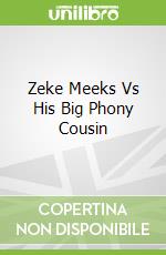 Zeke Meeks Vs His Big Phony Cousin