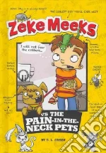Zeke Meeks Vs the Pain-in-the-Neck Pets