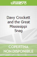 Davy Crockett and the Great Mississippi Snag