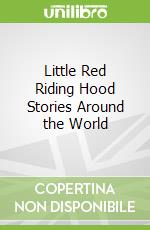 Little Red Riding Hood Stories Around the World