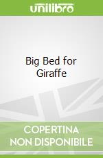 Big Bed for Giraffe