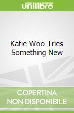 Katie Woo Tries Something New