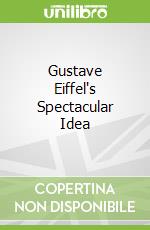 Gustave Eiffel's Spectacular Idea