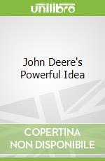 John Deere's Powerful Idea