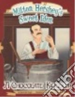 Milton Hershey's Sweet Idea