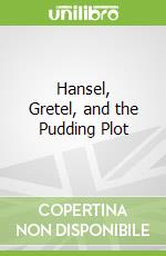 Hansel, Gretel, and the Pudding Plot