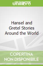 Hansel and Gretel Stories Around the World