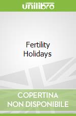 Fertility Holidays