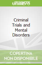 Criminal Trials and Mental Disorders