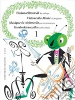 Violoncello Music for Beginners/Violoncellomusik fur Anganger/Musique de violoncelle pour les premiers pas/Gordonkamuzsika kezdok szamara