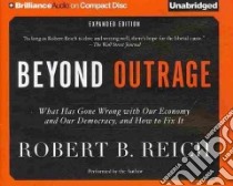 Beyond Outrage (CD Audiobook) libro in lingua di Reich Robert B., Reich Robert B. (NRT)