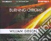 Burning Chrome (CD Audiobook) libro str