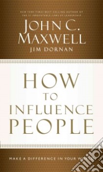 How to Influence People (CD Audiobook) libro in lingua di Maxwell John C., Dornan Jim, Tracy Van (NRT)