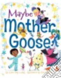 Maybe Mother Goose libro in lingua di Codell Esme Raji, Chavarri Elisa (ILT)