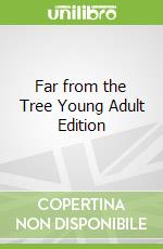 Far from the Tree Young Adult Edition libro in lingua di Solomon Andrew, Calkhoven Laurie (ADP)