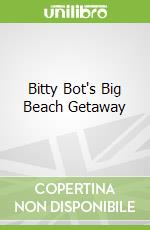 Bitty Bot's Big Beach Getaway