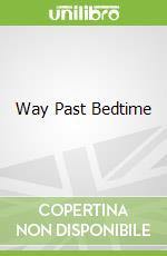 Way Past Bedtime libro in lingua di Lazar Tara, Wake Rich (ILT)