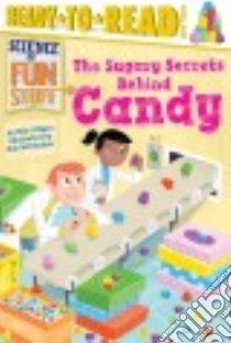 The Sugary Secrets Behind Candy libro in lingua di O'Ryan Ellie, McClurkan Rob (ILT)
