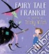 Fairy Tale Frankie and the Tricky Witch libro str