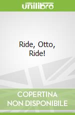 Ride, Otto, Ride!