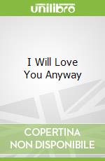 I Will Love You Anyway