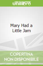Mary Had a Little Jam