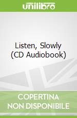 Listen, Slowly (CD Audiobook)