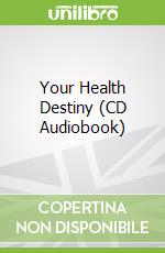 Your Health Destiny (CD Audiobook)