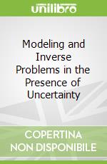 Modeling and Inverse Problems in the Presence of Uncertainty