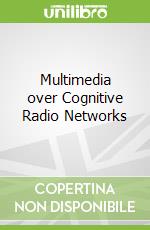 Multimedia over Cognitive Radio Networks