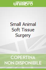 Small Animal Soft Tissue Surgery