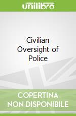 Civilian Oversight of Police