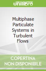 Multiphase Particulate Systems in Turbulent Flows