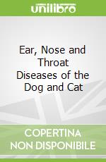 Ear, Nose and Throat Diseases of the Dog and Cat